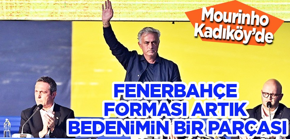Jose Mourinho İstanbul'da: Fenerbahçe forması artık bedenimin bir parçası! Herkes bunu konuşuyor! Ali Koç ile birlikte