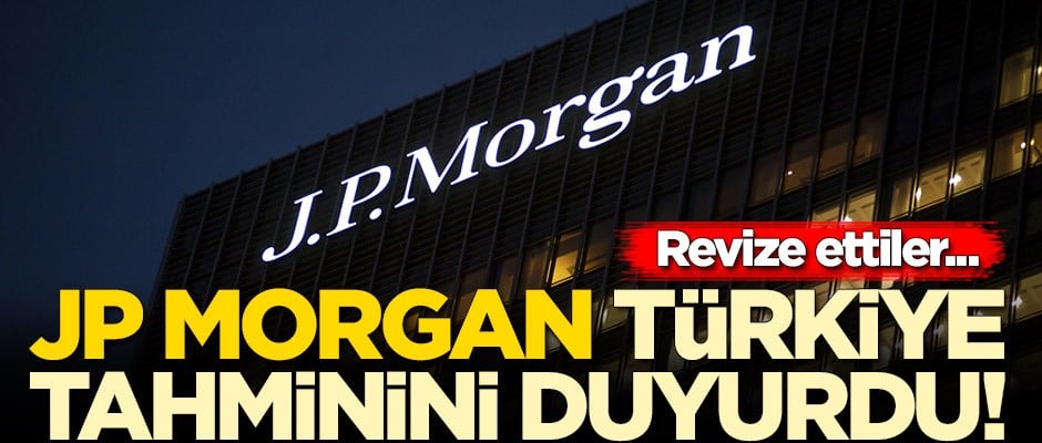 JP Morgan Türkiye tahminini duyurdu!