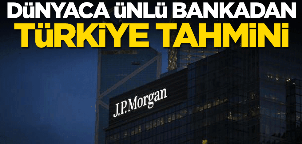 JP Morgan'dan Türkiye tahmini: Dolar...