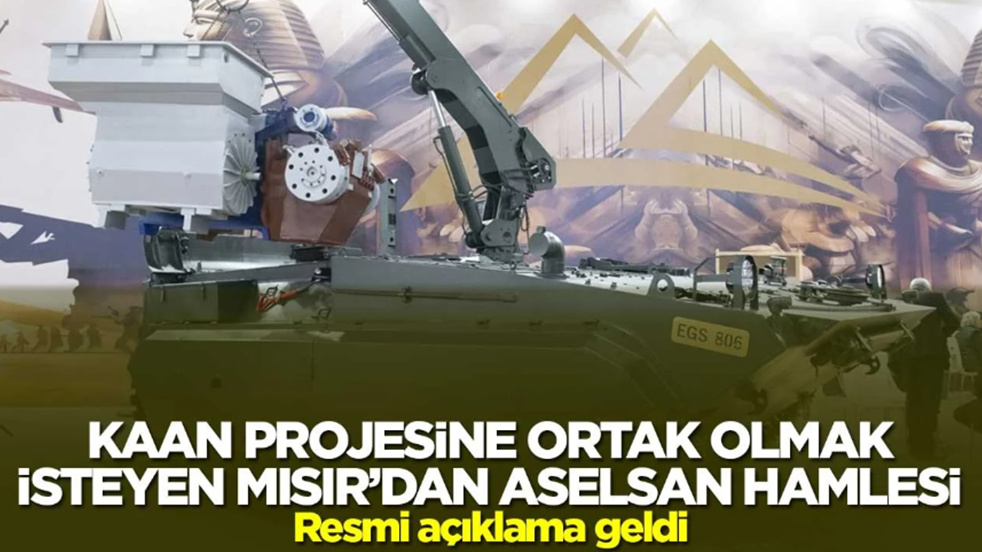 Kaan projesine ortak olmak isteyen Mısır'dan ASELSAN hamlesi! Resmi açıklama geldi