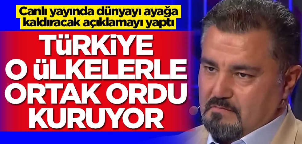 Kaan Sarıaydın açıkladı: Türkiye o ülkelerle Turan Ordusu'nu kuruyor
