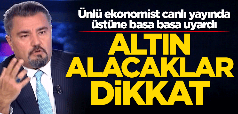Kaan Sarıaydın altın alacakları üstüne basa basa uyardı!