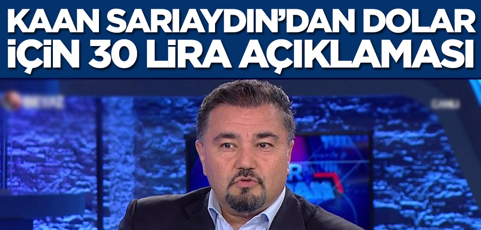 Kaan Sarıaydın'dan dolar kuru için 30 lira açıklaması! 'Hayırlı olsun' diyerek paylaştı