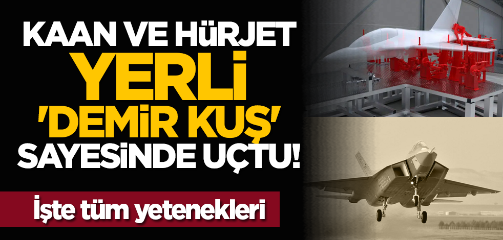 KAAN ve HÜRJET yerli 'Demir Kuş' sayesinde uçtu! İşte tüm yetenekleri