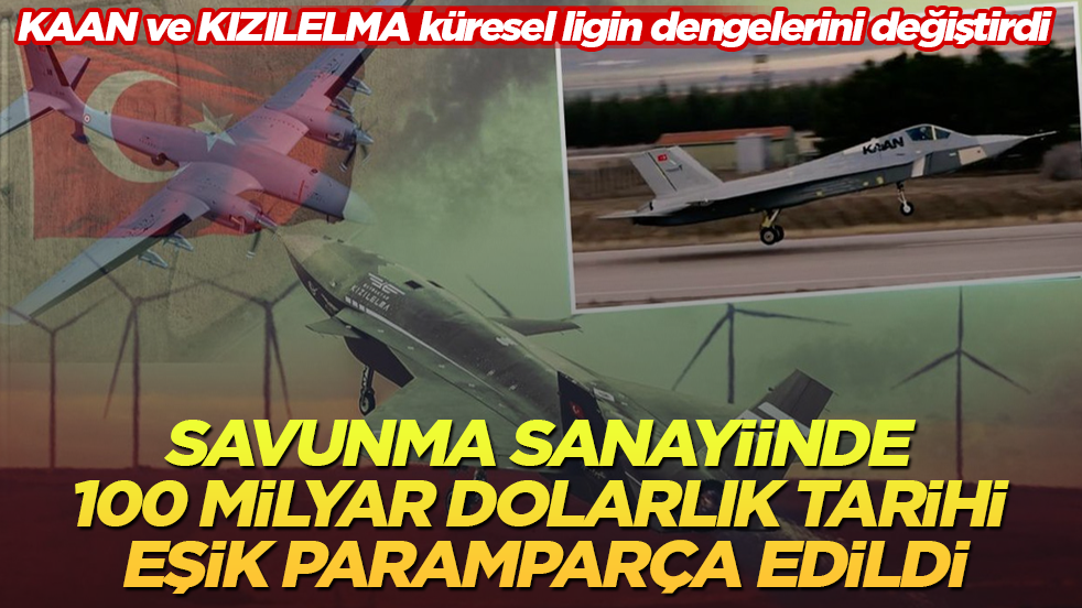 KAAN ve KIZILELMA küresel ligin dengelerini değiştirdi! Savunma sanayiinde 100 milyar dolarlık tarihi eşik paramparça edildi