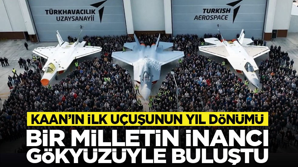 KAAN’ın ilk uçuşunun yıl dönümü: Bir milletin inancı gökyüzüyle buluştu