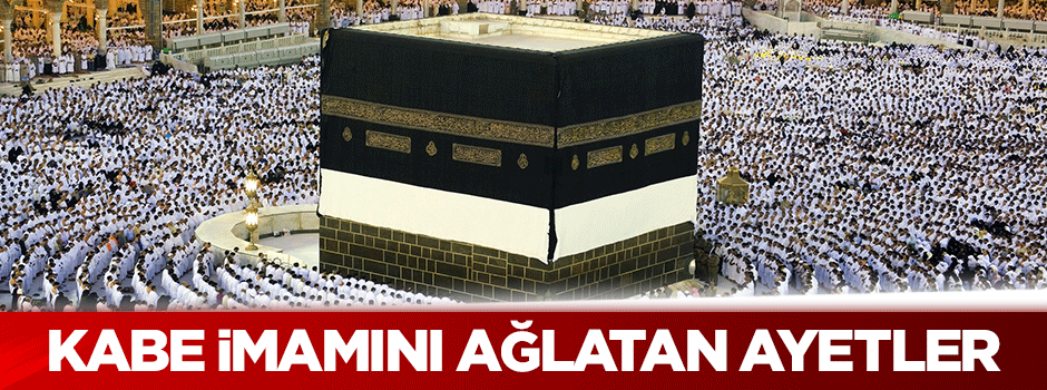 Kabe imamını ağlatan ayetler
