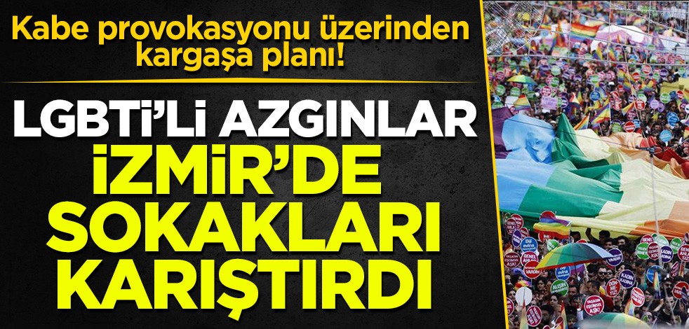 Kabe provokasyonu üzerinden kargaşa planı! LGBTİ'li azgınlar İzmir'de sokakları karıştırdı'