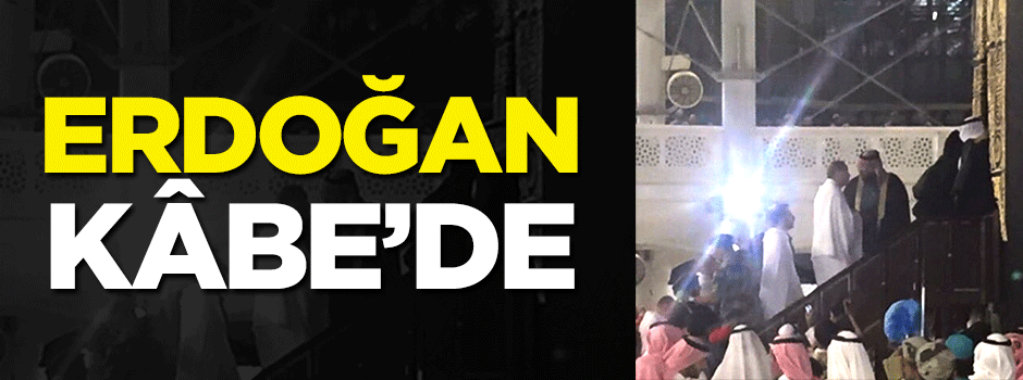 Kabe'nin kapısı Erdoğan için açıldı