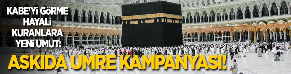 Kabe'yi görme hayali kuranlara yeni umut: Askıda Umre kampanyası!