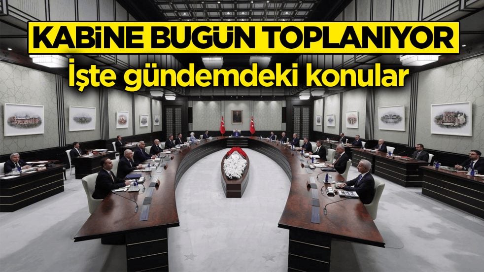 Kabine bugün toplanıyor! İşte gündemdeki konular
