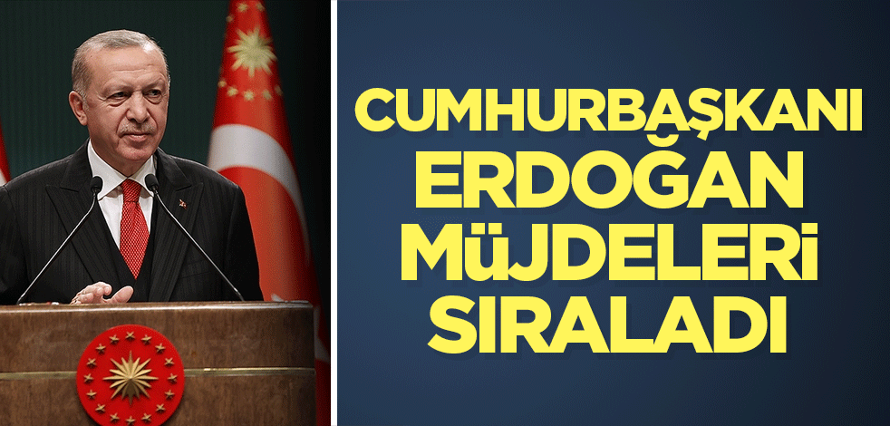 Kabine sona erdi! Cumhurbaşkanı Erdoğan müjdeleri sıraladı