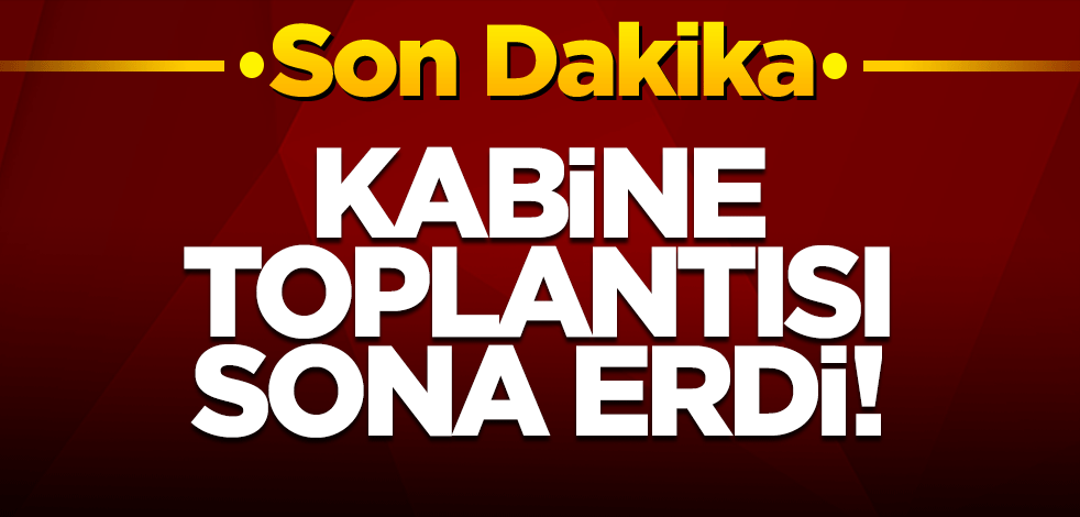 Kabine toplantısı sona erdi!
