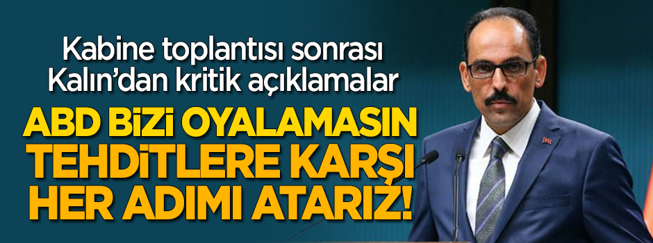 Kabine toplantısı sonrası Kalın'dan açıklama