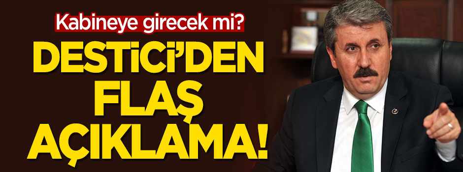 Kabinede olacak mı? Destici'den flaş açıklama!