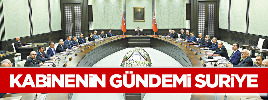 Kabine’nin gündemi Suriye