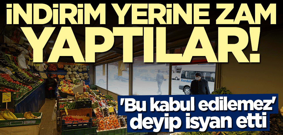 "Kabul edilemez" deyip isyan etti: İndirim yerine zam yaptılar