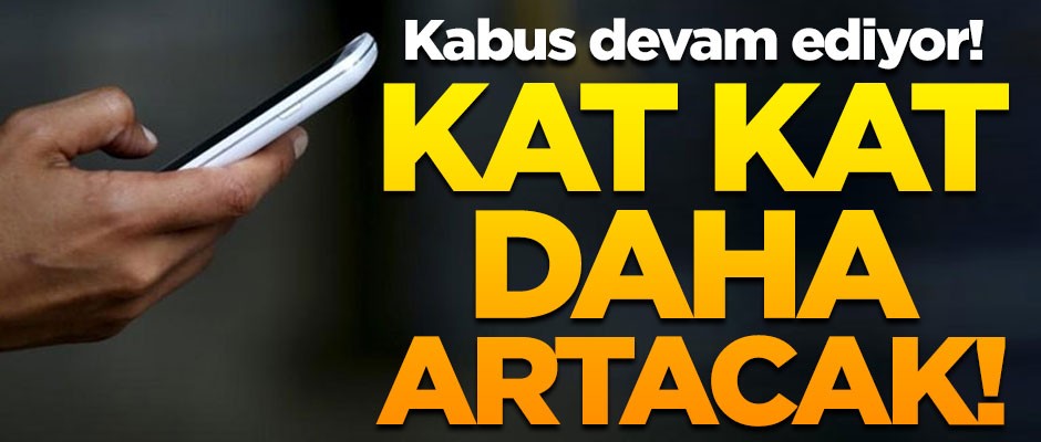 Kabus devam edecek... Kat be kat artacak!