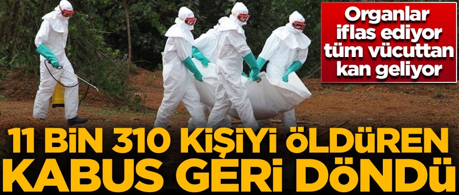 Kabus geri döndü! Organlar iflas ediyor, tüm vücuttan kan geliyor