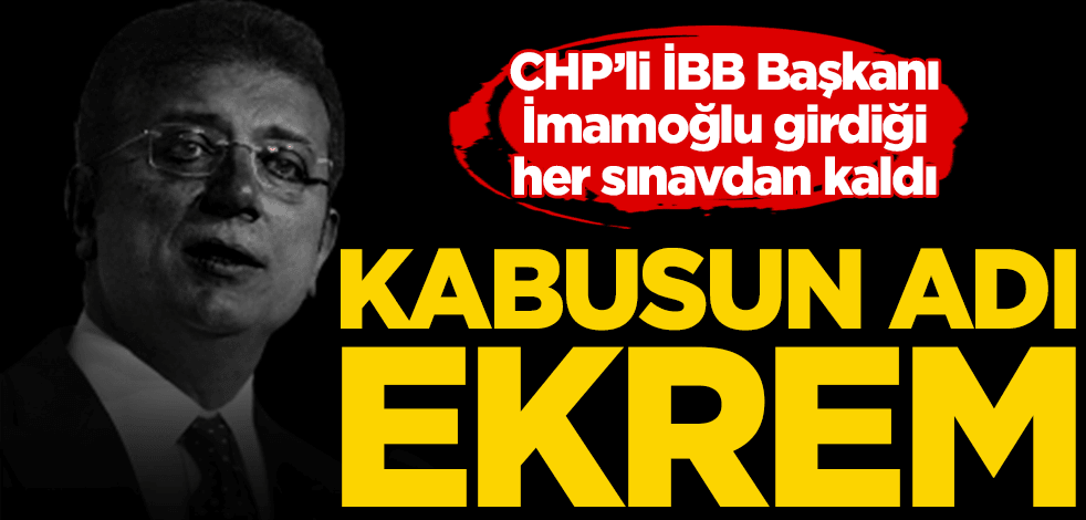 Kâbusun adı Ekrem!