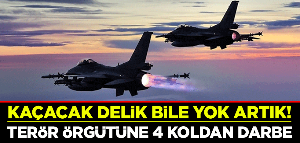 Kaçacak delik bile yok artık! Terör örgütüne 4 koldan darbe
