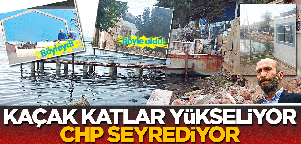 Kaçak katlar yükseliyor CHP seyrediyor