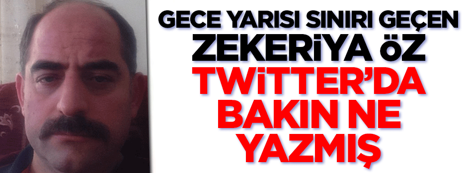 Kaçak Zekeriya twitter'dan bakın ne yazmış