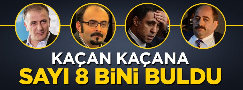 Kaçan kaçana, firari FETÖ'cü sayısı 8 bini buldu