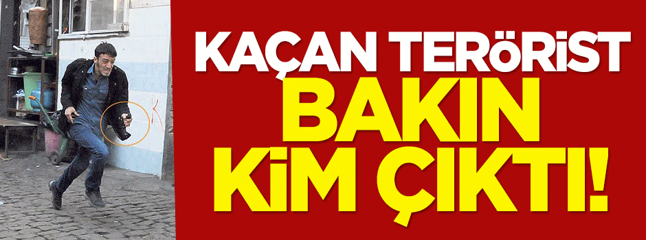 Kaçan terörist bakın kim çıktı!