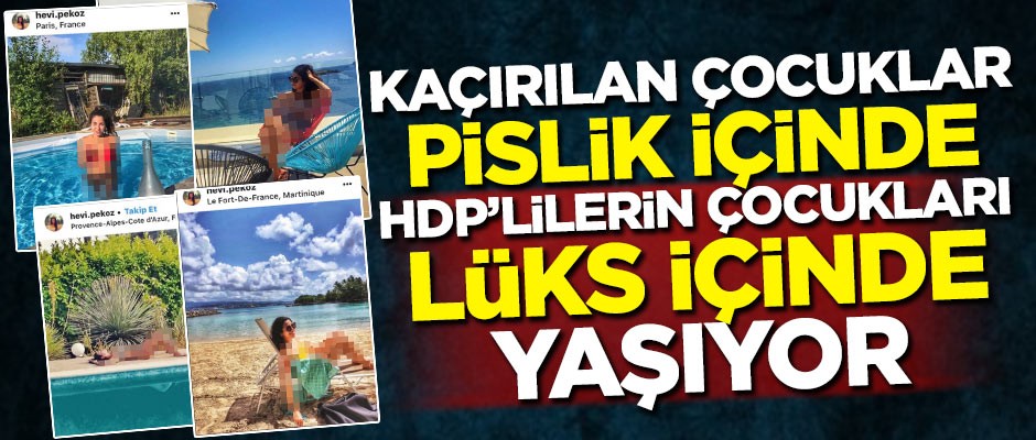 Kaçırılan çocuklar pislik içinde, HDP'lilerin çocukları lüks içinde yaşıyor!