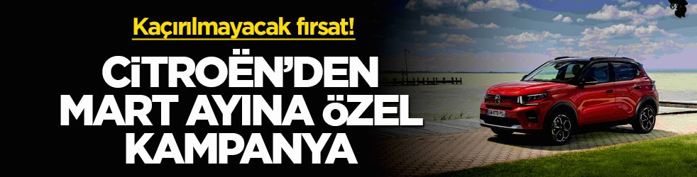 Kaçırılmayacak fırsat! Citroën’den mart ayına özel kampanya