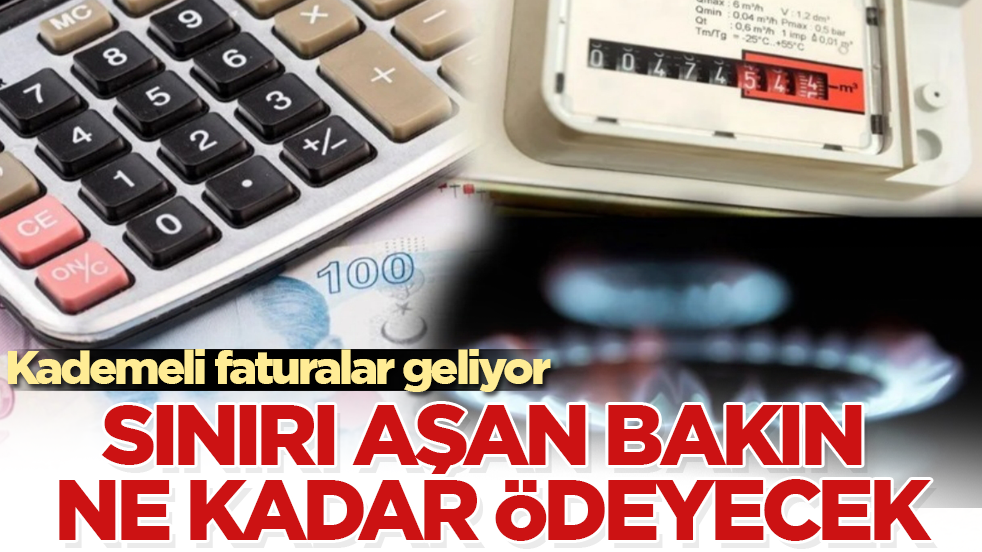 Kademeli faturalar geliyor! Sınırı aşan bakın ne kadar ödeyecek