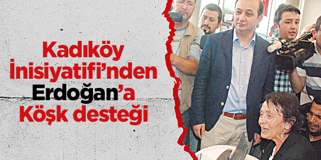 Kadıköy İnisiyatifi’nden Erdoğan’a Köşk desteği