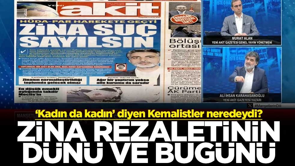 'Kadın da kadın’ diyen Kemalistler neredeydi? Zina rezaletinin dünü ve bugünü