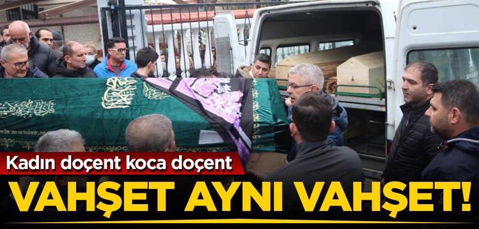 Kadın doçent koca doçent! Ama vahşet aynı vahşet