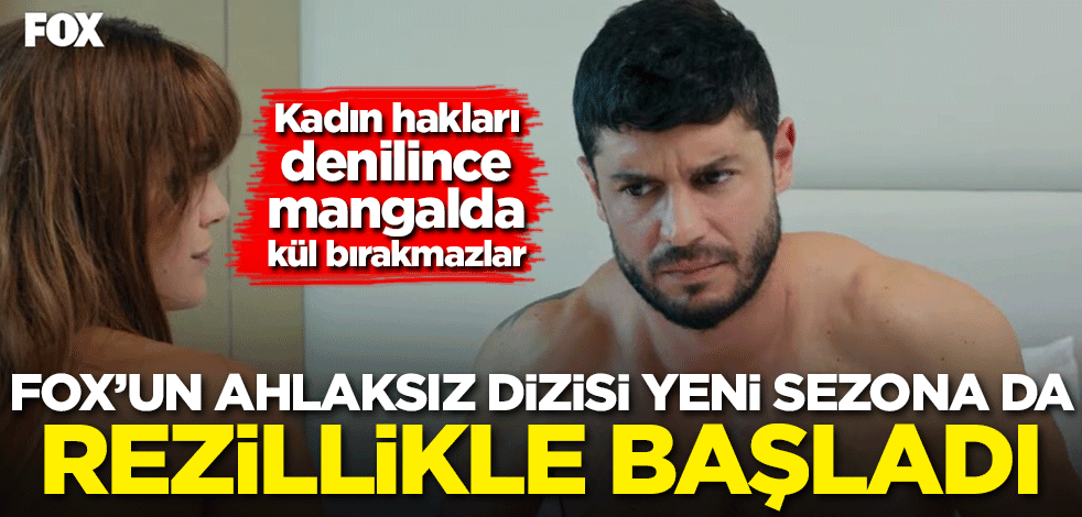 Kadın hakları denilince mangalda kül bırakmazlar! FOX'un ahlaksız Yasak Elma'sı yeni sezona da rezillikle başladı