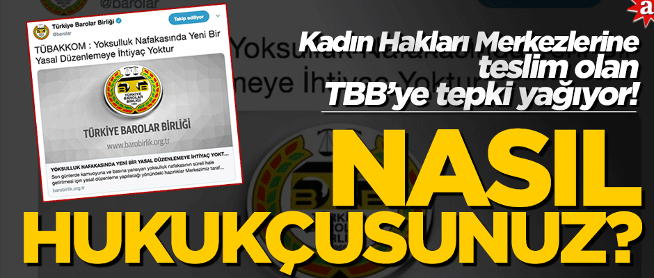 Kadın Hakları Merkezlerine teslim olan TBB’ye tepki yağıyor! Nasıl hukukçusunuz?