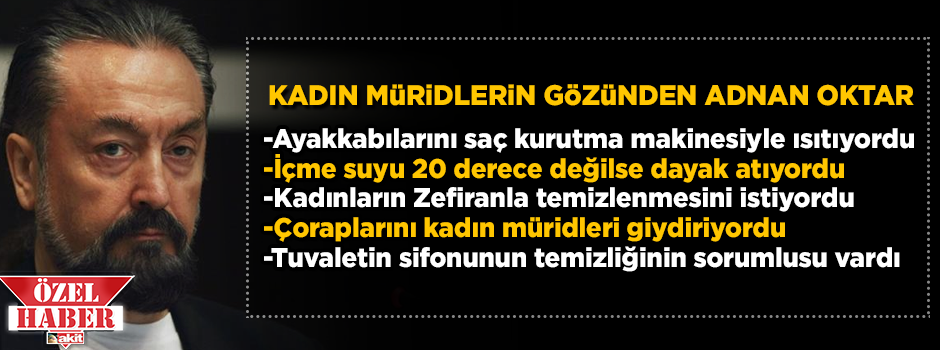 Kadın müridlerinin gözünden Adnan Oktar ve sapkın uygulamaları! İtiraflar dava dosyasına girdi
