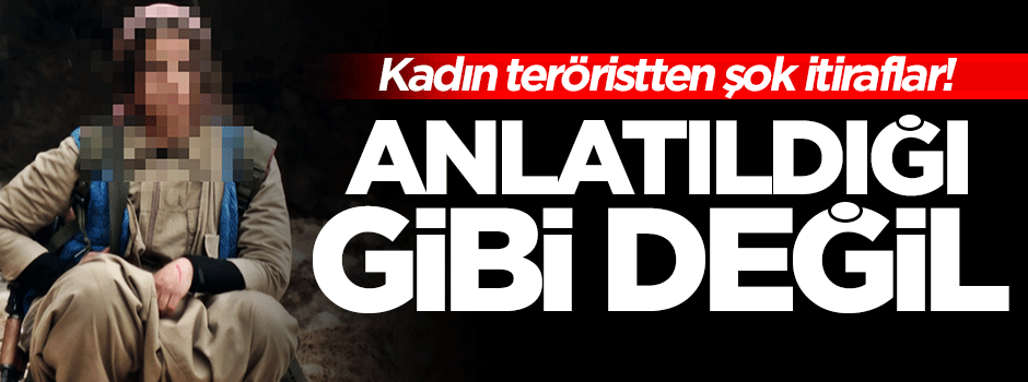 Kadın PKK'lıdan şok itiraflar