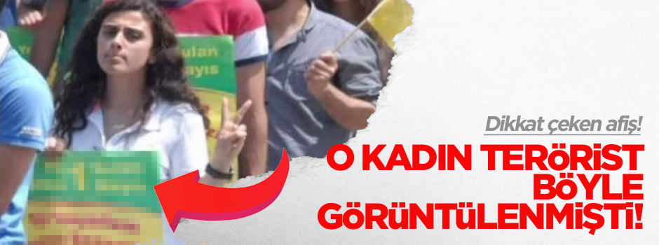 Kadın terörist böyle görüntülenmiş