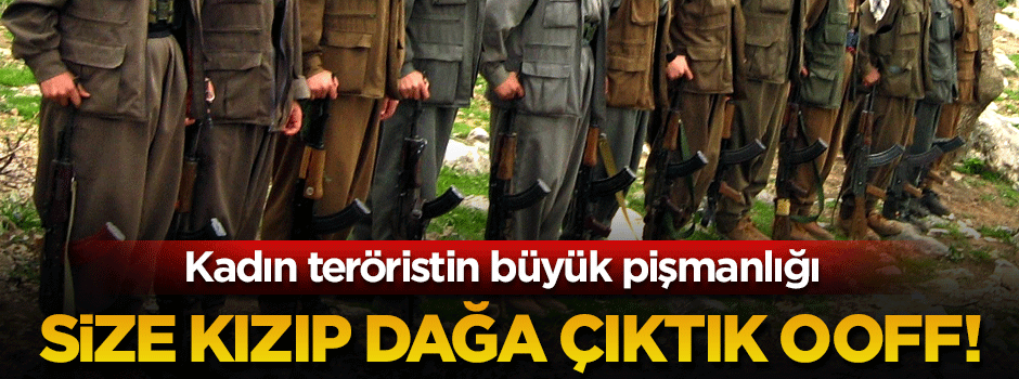 Kadın teröristin pişmanlığı