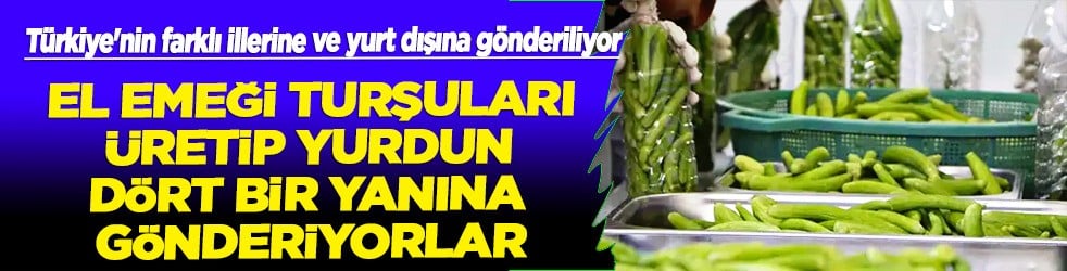 Kadınlar el emeği turşu: Yurdun dört bir yanına gönderiyorlar! Karaciğeri baştan aşağı değiştiriyor!