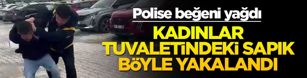 Kadınlar tuvaletindeki sapık böyle yakalandı! Maymun gibi yürüttüler