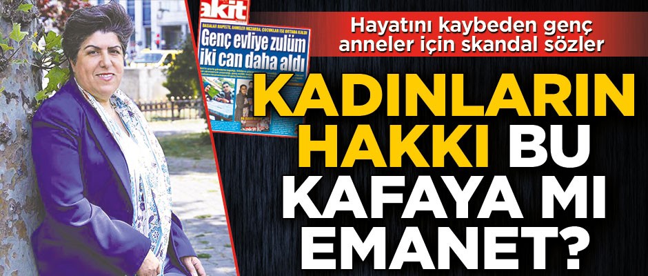 Kadınların hakkı bu kafaya mı emanet?