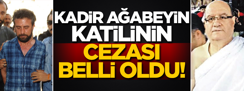 Kadir Demirel'in katiline 37 yıl hapis!