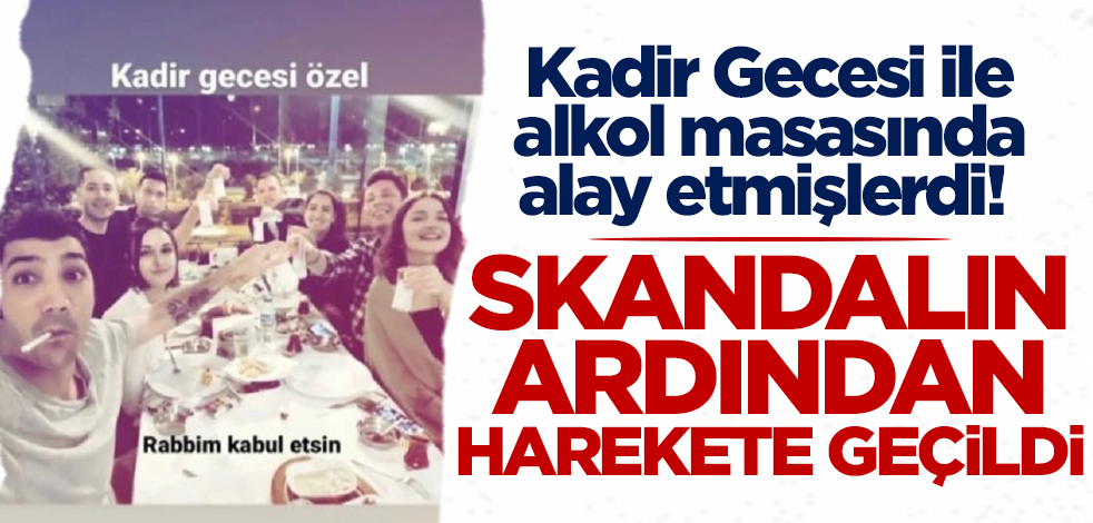 Kadir Gecesi ile alkol masasında alay etmişlerdi! Skandalın ardından harekete geçildi