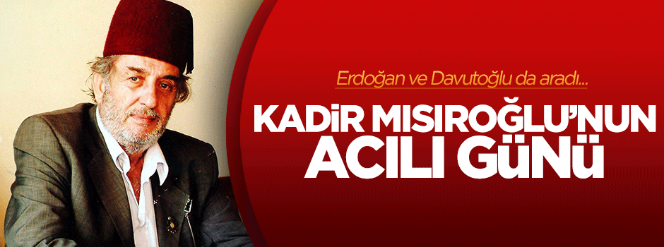 Kadir Mısıroğlu'nun oğlu Hakk'a yürüdü