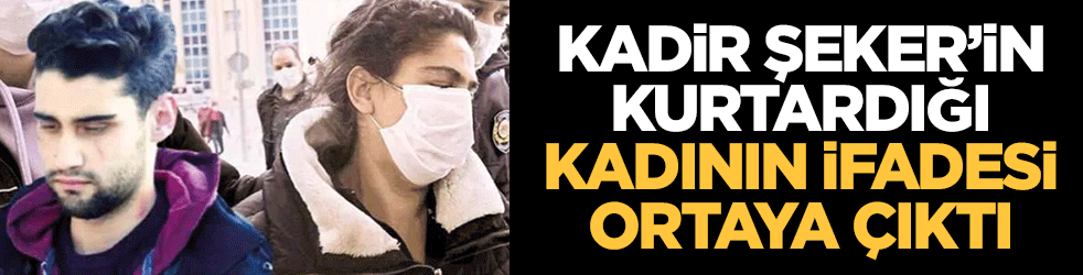 Kadir Şeker'in kurtardığı Ayşe Dırla'nın ifadesi ortaya çıktı