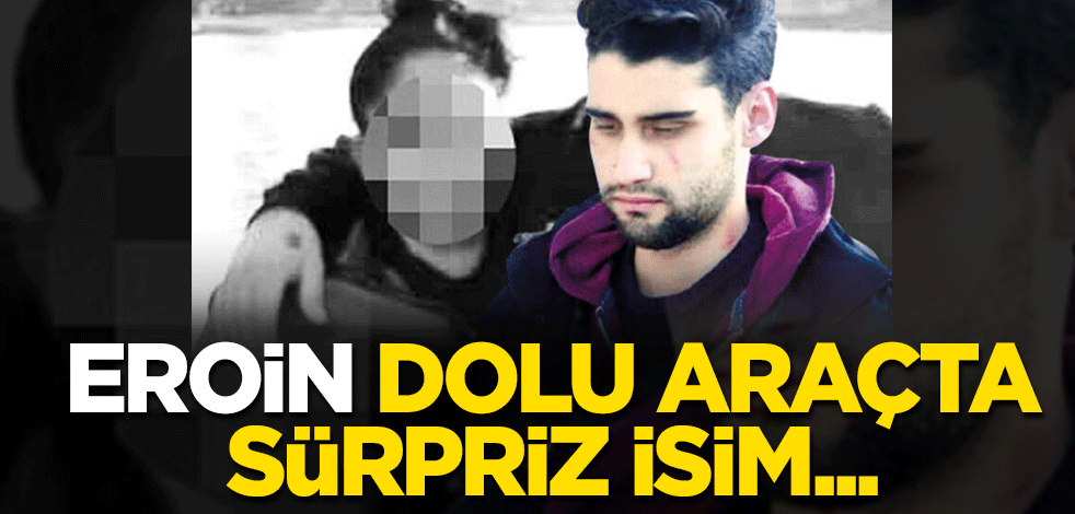 Kadir Şeker'in kurtardığı kadın eroin dolu araçla yakalandı