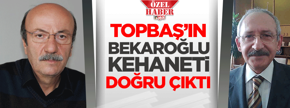 Kadir Topbaş'ın Bekaroğlu ile ilgili sözleri doğru çıktı